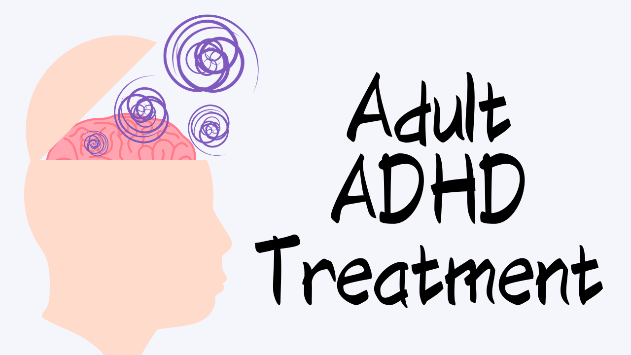 Adult ADHD Treatment - Managing ADHD in Adults